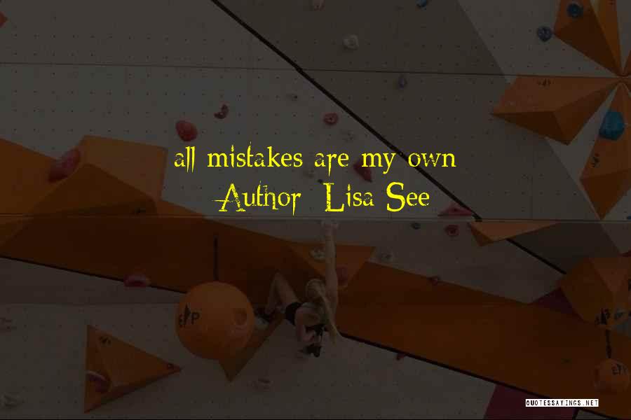 Lisa See Quotes: All Mistakes Are My Own