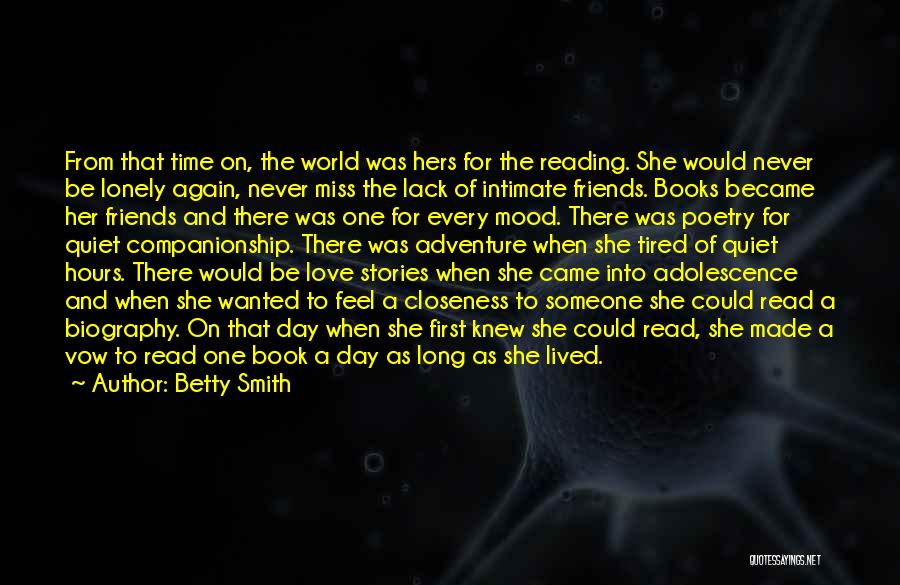 Betty Smith Quotes: From That Time On, The World Was Hers For The Reading. She Would Never Be Lonely Again, Never Miss The