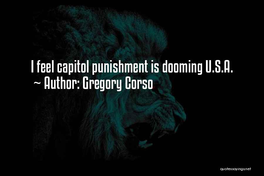 Gregory Corso Quotes: I Feel Capitol Punishment Is Dooming U.s.a.