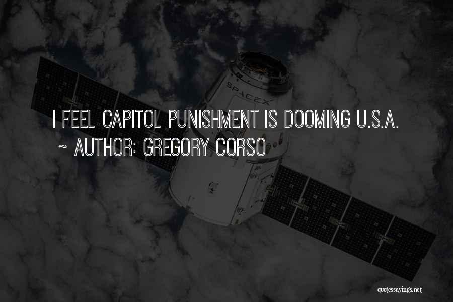 Gregory Corso Quotes: I Feel Capitol Punishment Is Dooming U.s.a.