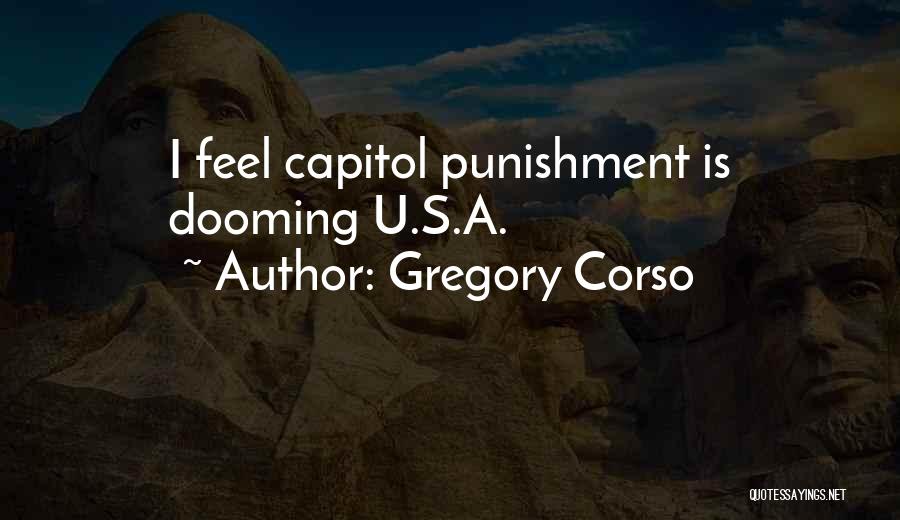 Gregory Corso Quotes: I Feel Capitol Punishment Is Dooming U.s.a.