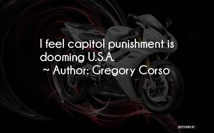 Gregory Corso Quotes: I Feel Capitol Punishment Is Dooming U.s.a.