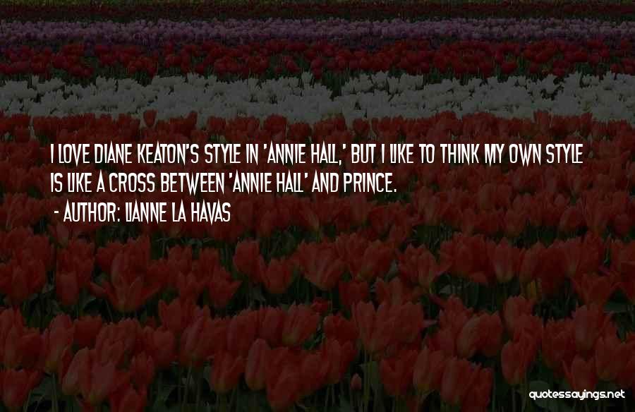 Lianne La Havas Quotes: I Love Diane Keaton's Style In 'annie Hall,' But I Like To Think My Own Style Is Like A Cross