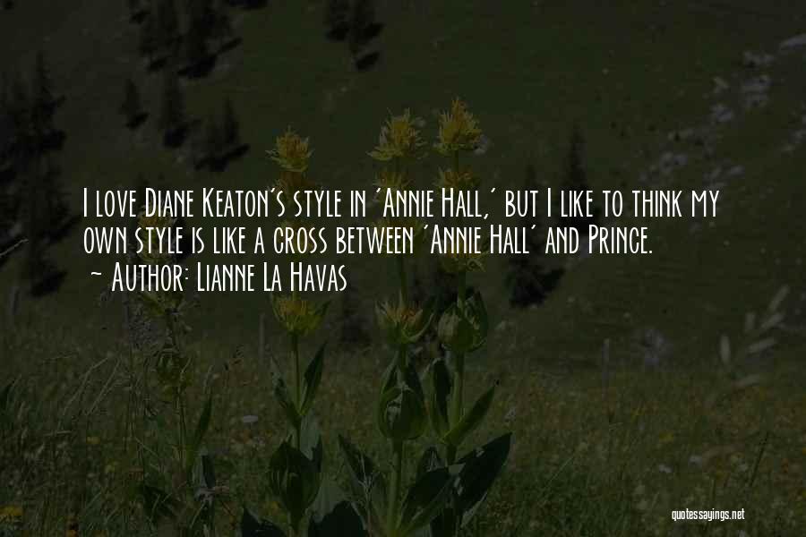 Lianne La Havas Quotes: I Love Diane Keaton's Style In 'annie Hall,' But I Like To Think My Own Style Is Like A Cross