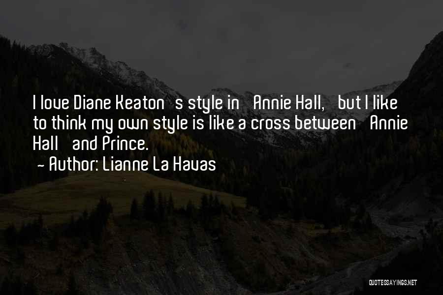 Lianne La Havas Quotes: I Love Diane Keaton's Style In 'annie Hall,' But I Like To Think My Own Style Is Like A Cross