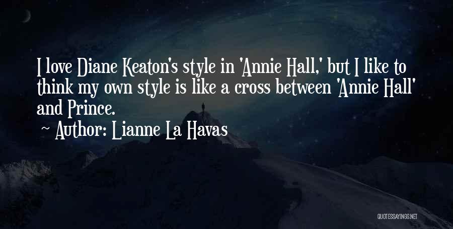 Lianne La Havas Quotes: I Love Diane Keaton's Style In 'annie Hall,' But I Like To Think My Own Style Is Like A Cross