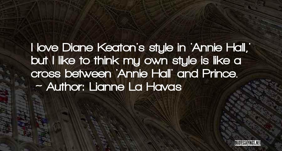 Lianne La Havas Quotes: I Love Diane Keaton's Style In 'annie Hall,' But I Like To Think My Own Style Is Like A Cross