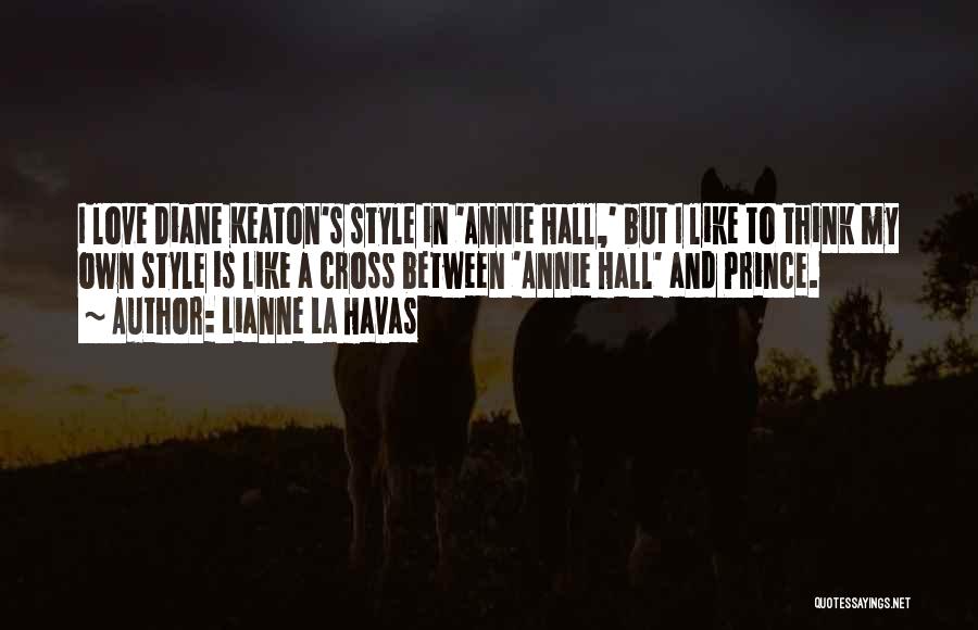 Lianne La Havas Quotes: I Love Diane Keaton's Style In 'annie Hall,' But I Like To Think My Own Style Is Like A Cross