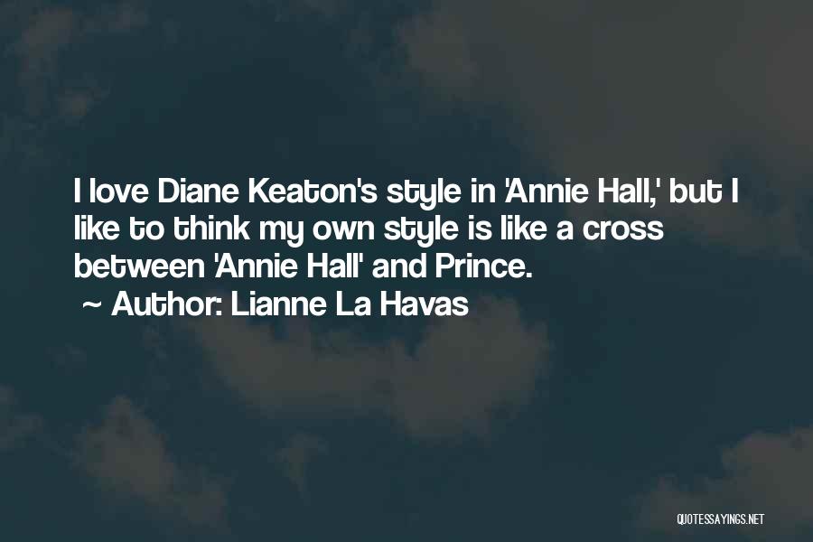 Lianne La Havas Quotes: I Love Diane Keaton's Style In 'annie Hall,' But I Like To Think My Own Style Is Like A Cross
