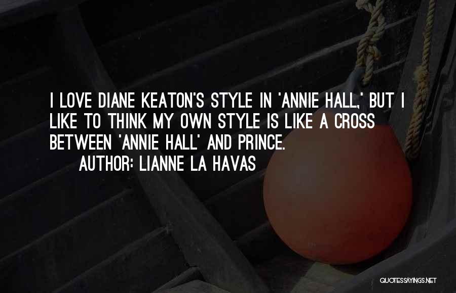 Lianne La Havas Quotes: I Love Diane Keaton's Style In 'annie Hall,' But I Like To Think My Own Style Is Like A Cross