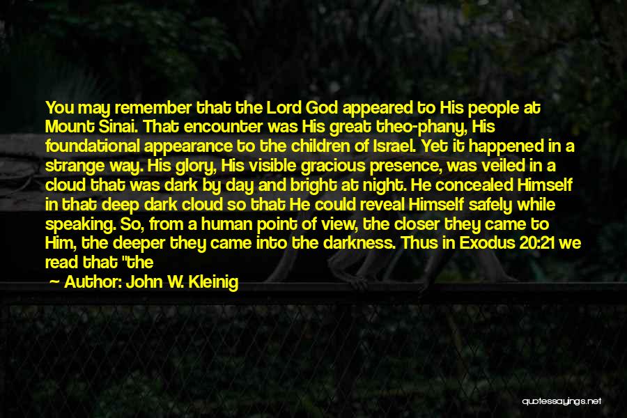 John W. Kleinig Quotes: You May Remember That The Lord God Appeared To His People At Mount Sinai. That Encounter Was His Great Theo-phany,