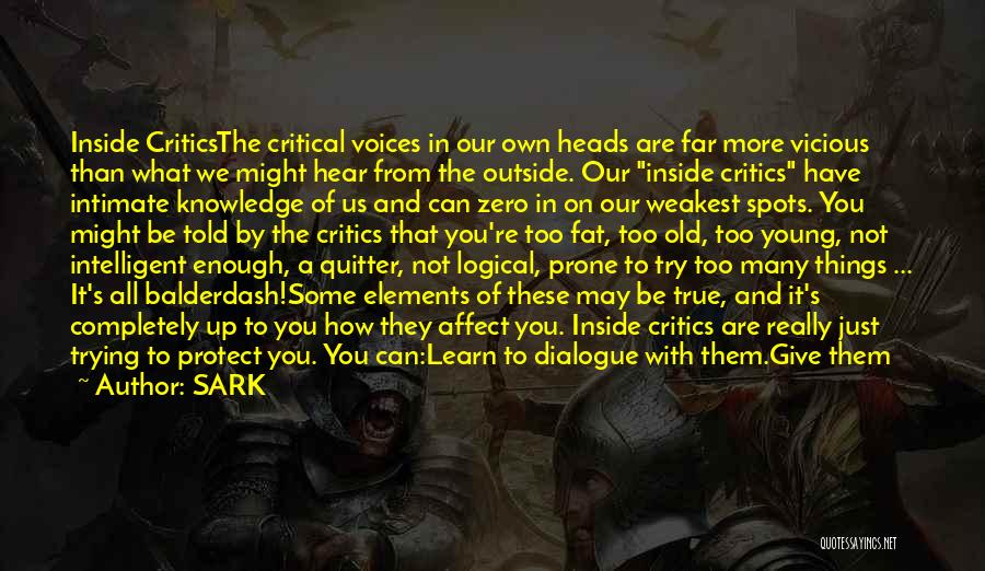 SARK Quotes: Inside Criticsthe Critical Voices In Our Own Heads Are Far More Vicious Than What We Might Hear From The Outside.