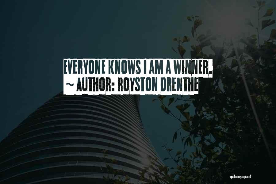 Royston Drenthe Quotes: Everyone Knows I Am A Winner.