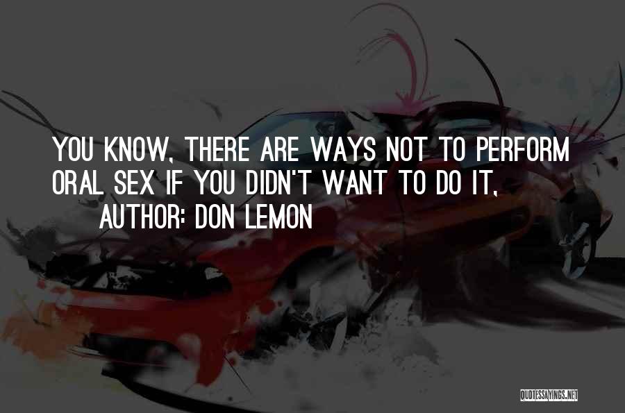 Don Lemon Quotes: You Know, There Are Ways Not To Perform Oral Sex If You Didn't Want To Do It,