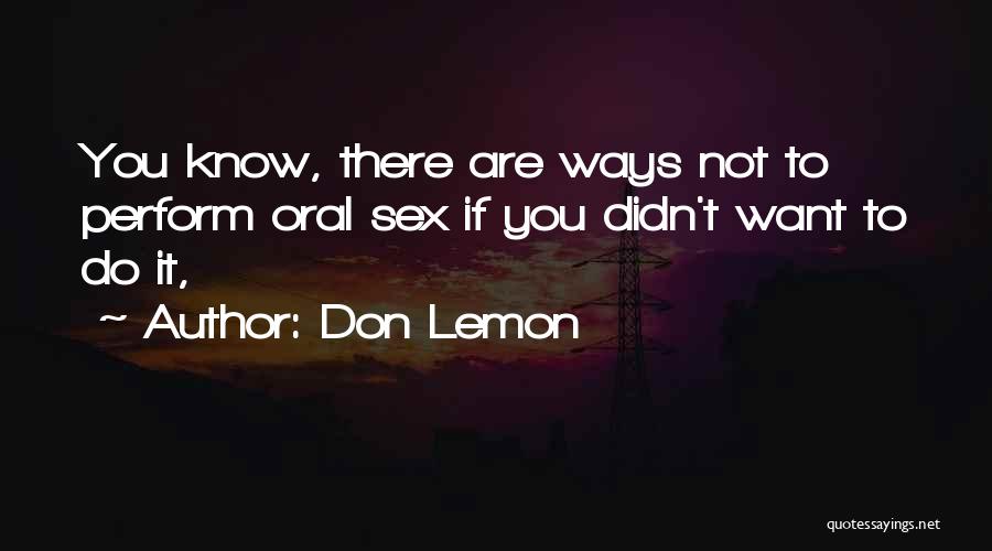 Don Lemon Quotes: You Know, There Are Ways Not To Perform Oral Sex If You Didn't Want To Do It,
