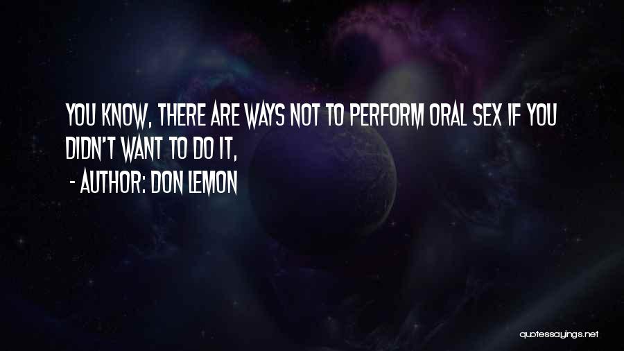 Don Lemon Quotes: You Know, There Are Ways Not To Perform Oral Sex If You Didn't Want To Do It,