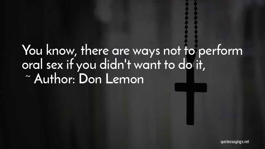 Don Lemon Quotes: You Know, There Are Ways Not To Perform Oral Sex If You Didn't Want To Do It,