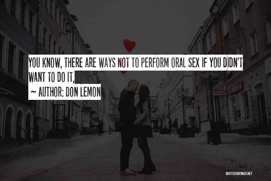 Don Lemon Quotes: You Know, There Are Ways Not To Perform Oral Sex If You Didn't Want To Do It,