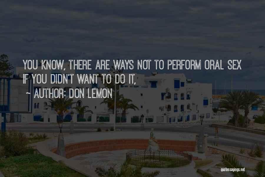 Don Lemon Quotes: You Know, There Are Ways Not To Perform Oral Sex If You Didn't Want To Do It,