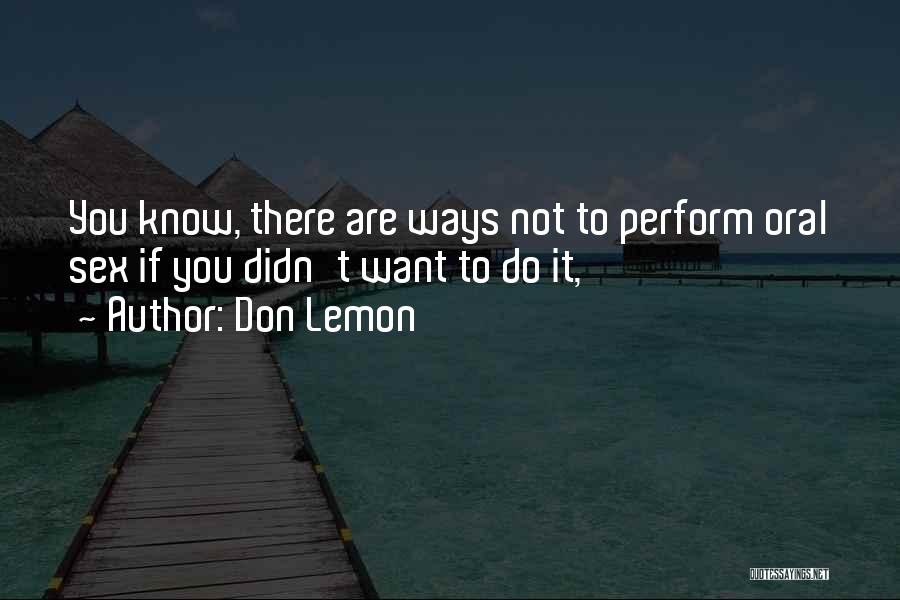 Don Lemon Quotes: You Know, There Are Ways Not To Perform Oral Sex If You Didn't Want To Do It,