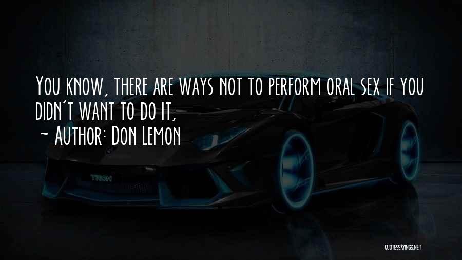 Don Lemon Quotes: You Know, There Are Ways Not To Perform Oral Sex If You Didn't Want To Do It,