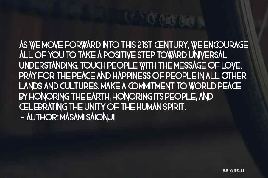 Masami Saionji Quotes: As We Move Forward Into This 21st Century, We Encourage All Of You To Take A Positive Step Toward Universal