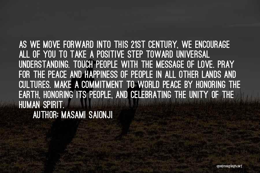 Masami Saionji Quotes: As We Move Forward Into This 21st Century, We Encourage All Of You To Take A Positive Step Toward Universal