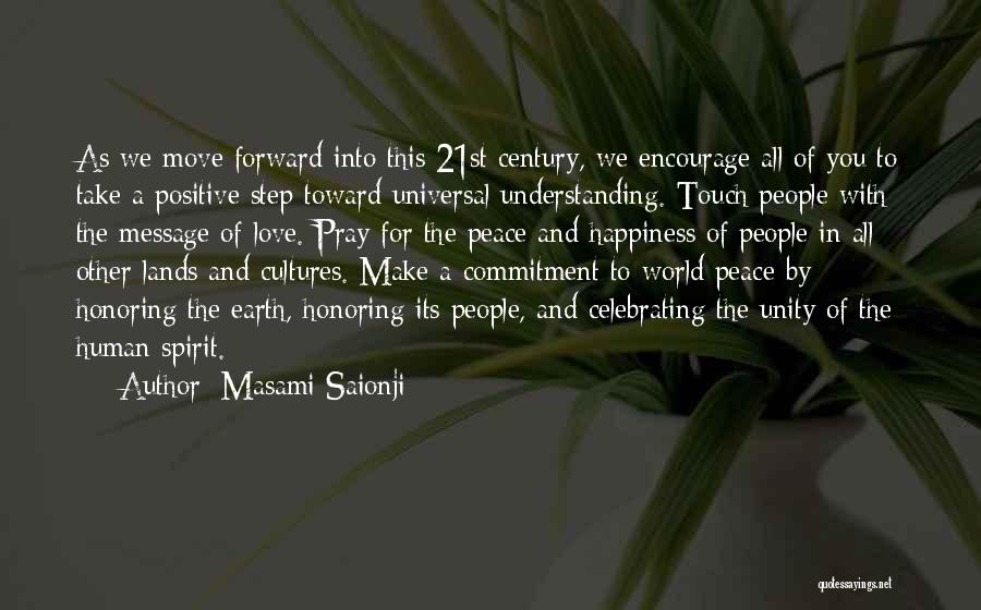 Masami Saionji Quotes: As We Move Forward Into This 21st Century, We Encourage All Of You To Take A Positive Step Toward Universal