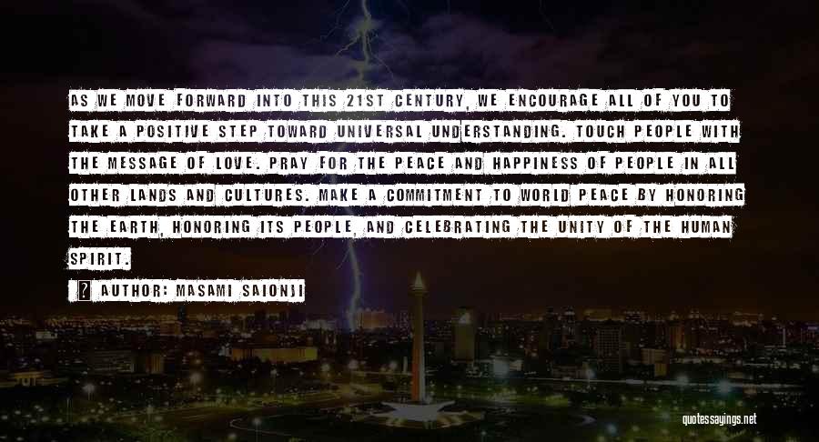 Masami Saionji Quotes: As We Move Forward Into This 21st Century, We Encourage All Of You To Take A Positive Step Toward Universal