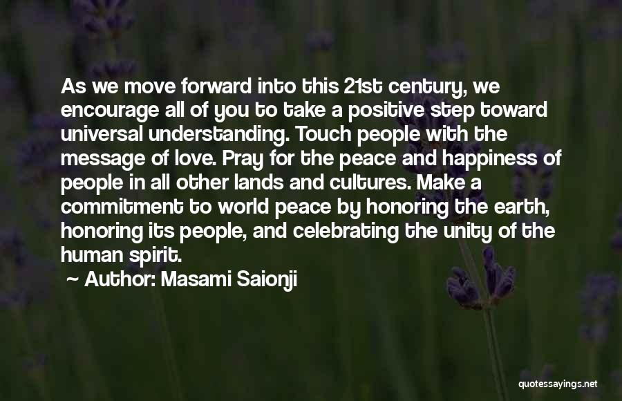 Masami Saionji Quotes: As We Move Forward Into This 21st Century, We Encourage All Of You To Take A Positive Step Toward Universal