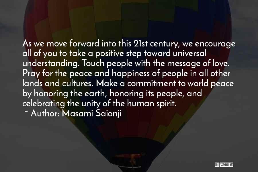 Masami Saionji Quotes: As We Move Forward Into This 21st Century, We Encourage All Of You To Take A Positive Step Toward Universal