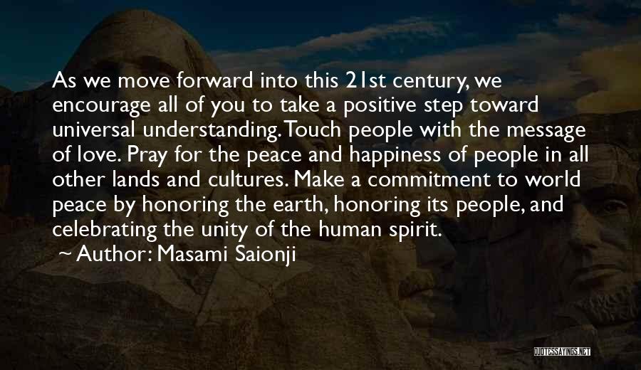 Masami Saionji Quotes: As We Move Forward Into This 21st Century, We Encourage All Of You To Take A Positive Step Toward Universal