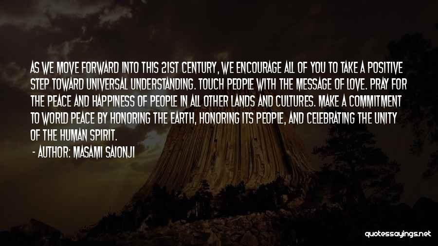 Masami Saionji Quotes: As We Move Forward Into This 21st Century, We Encourage All Of You To Take A Positive Step Toward Universal