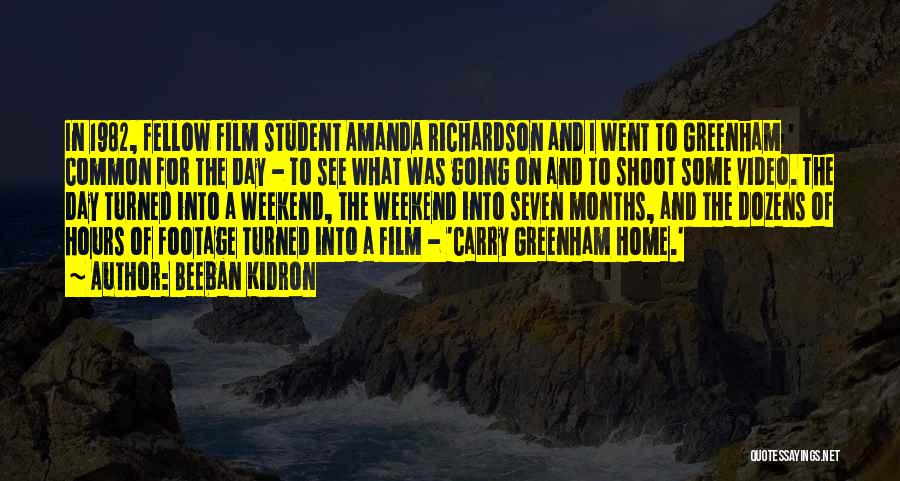 Beeban Kidron Quotes: In 1982, Fellow Film Student Amanda Richardson And I Went To Greenham Common For The Day - To See What