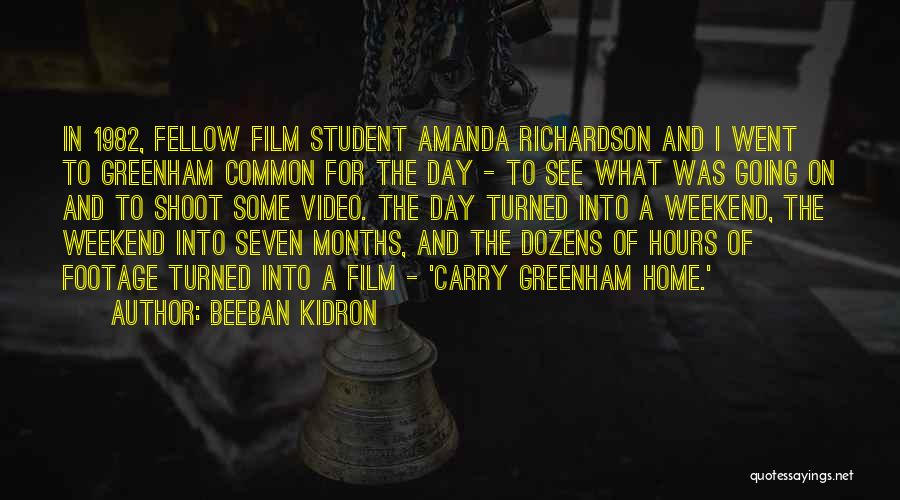 Beeban Kidron Quotes: In 1982, Fellow Film Student Amanda Richardson And I Went To Greenham Common For The Day - To See What