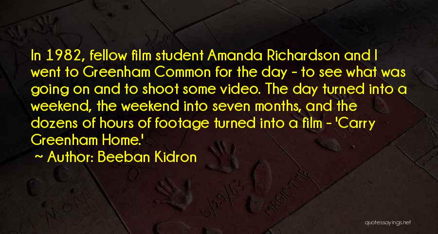 Beeban Kidron Quotes: In 1982, Fellow Film Student Amanda Richardson And I Went To Greenham Common For The Day - To See What