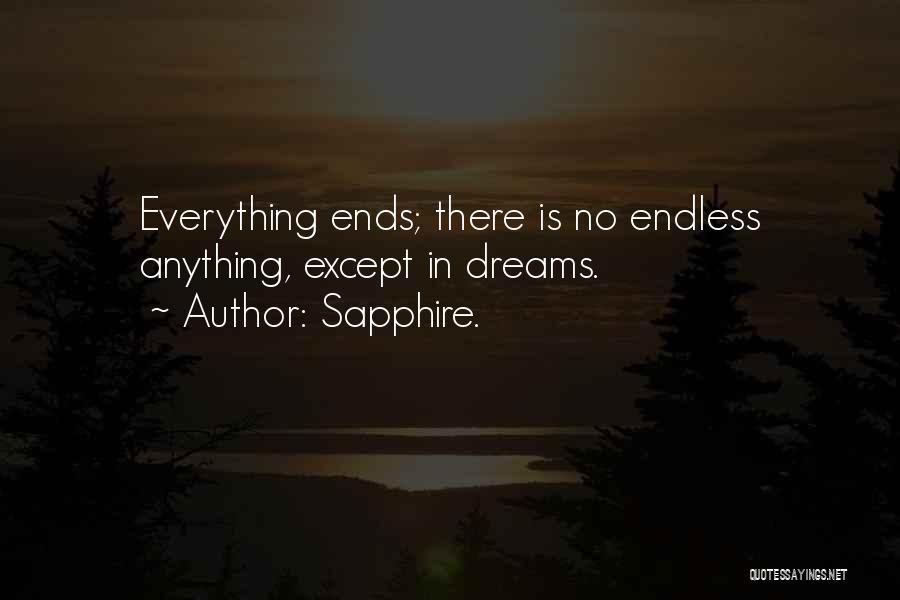 Sapphire. Quotes: Everything Ends; There Is No Endless Anything, Except In Dreams.