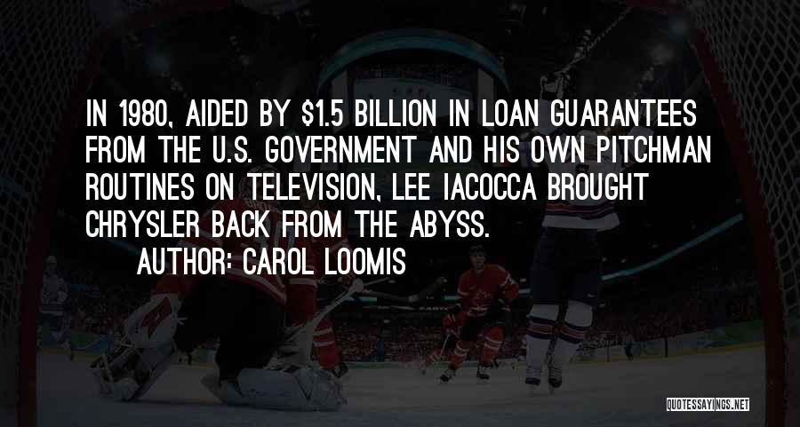 Carol Loomis Quotes: In 1980, Aided By $1.5 Billion In Loan Guarantees From The U.s. Government And His Own Pitchman Routines On Television,