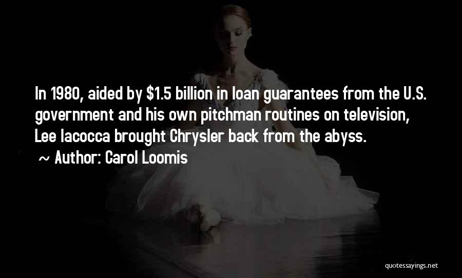Carol Loomis Quotes: In 1980, Aided By $1.5 Billion In Loan Guarantees From The U.s. Government And His Own Pitchman Routines On Television,