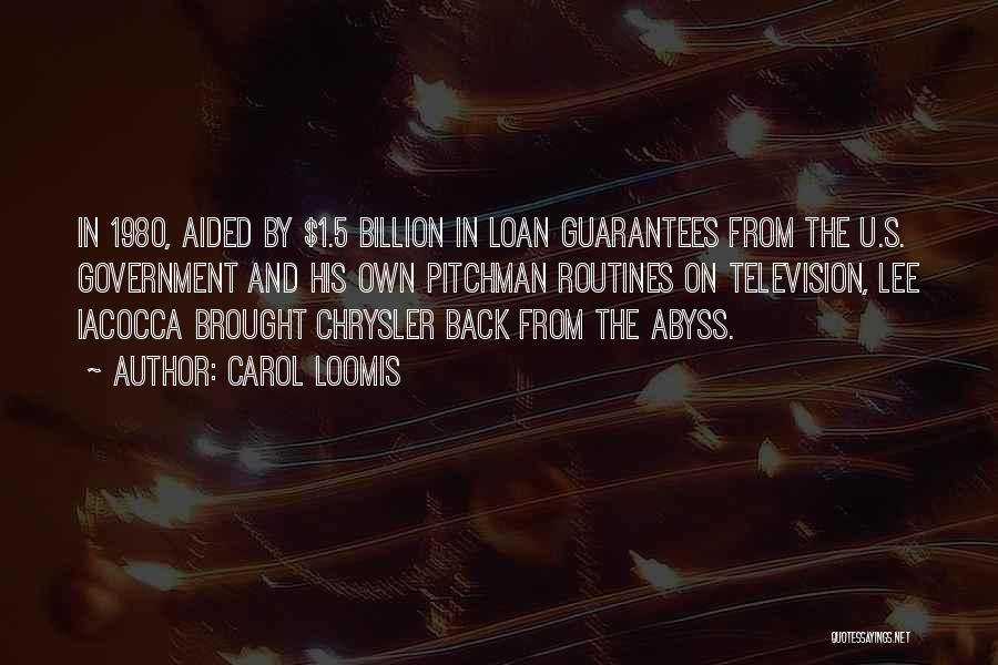 Carol Loomis Quotes: In 1980, Aided By $1.5 Billion In Loan Guarantees From The U.s. Government And His Own Pitchman Routines On Television,