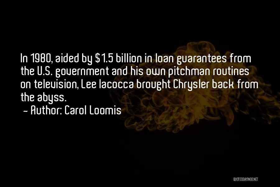 Carol Loomis Quotes: In 1980, Aided By $1.5 Billion In Loan Guarantees From The U.s. Government And His Own Pitchman Routines On Television,