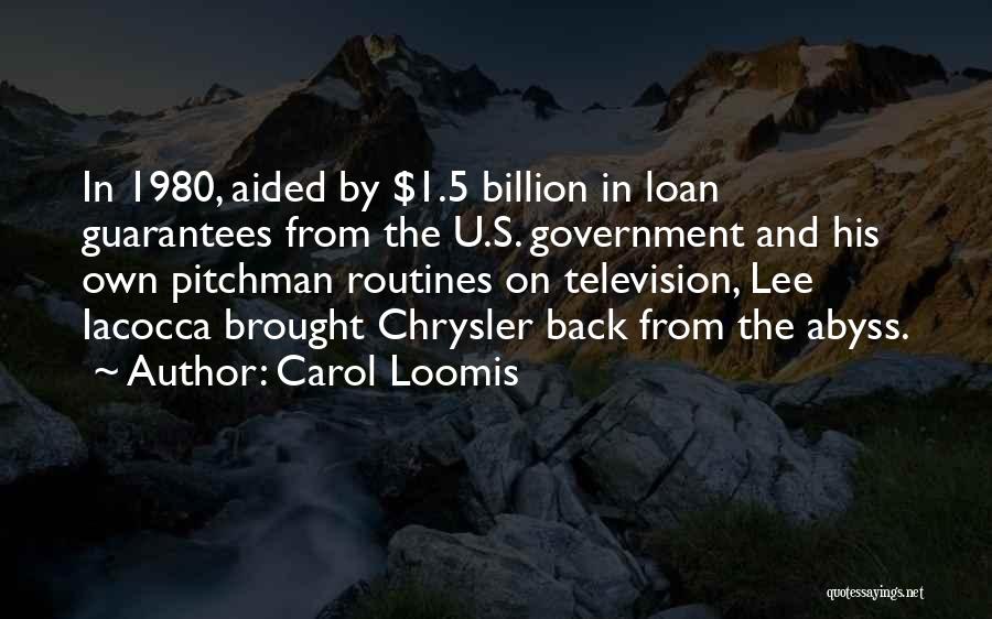 Carol Loomis Quotes: In 1980, Aided By $1.5 Billion In Loan Guarantees From The U.s. Government And His Own Pitchman Routines On Television,