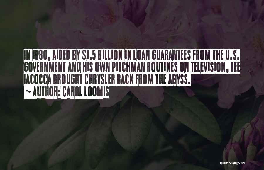 Carol Loomis Quotes: In 1980, Aided By $1.5 Billion In Loan Guarantees From The U.s. Government And His Own Pitchman Routines On Television,