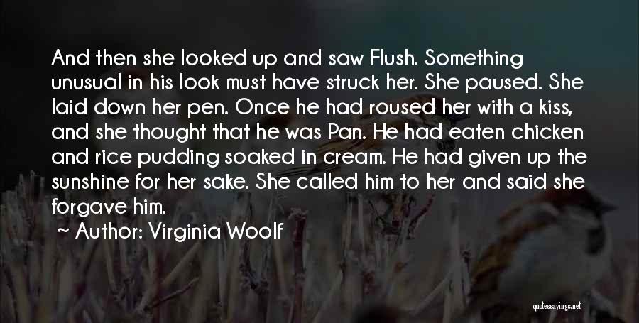 Virginia Woolf Quotes: And Then She Looked Up And Saw Flush. Something Unusual In His Look Must Have Struck Her. She Paused. She