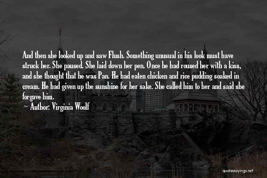 Virginia Woolf Quotes: And Then She Looked Up And Saw Flush. Something Unusual In His Look Must Have Struck Her. She Paused. She