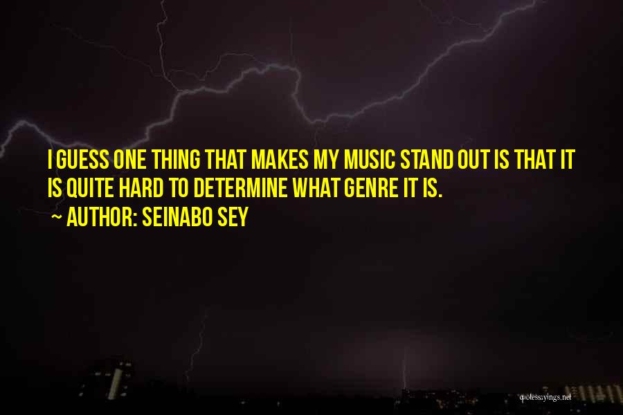 Seinabo Sey Quotes: I Guess One Thing That Makes My Music Stand Out Is That It Is Quite Hard To Determine What Genre