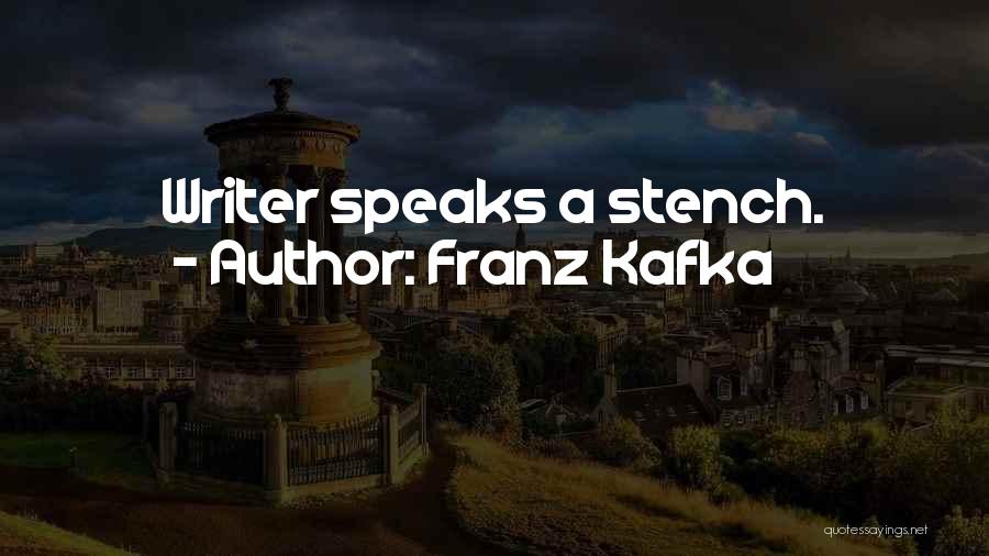 Franz Kafka Quotes: Writer Speaks A Stench.