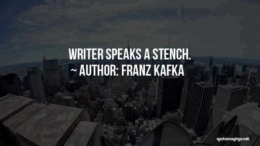 Franz Kafka Quotes: Writer Speaks A Stench.