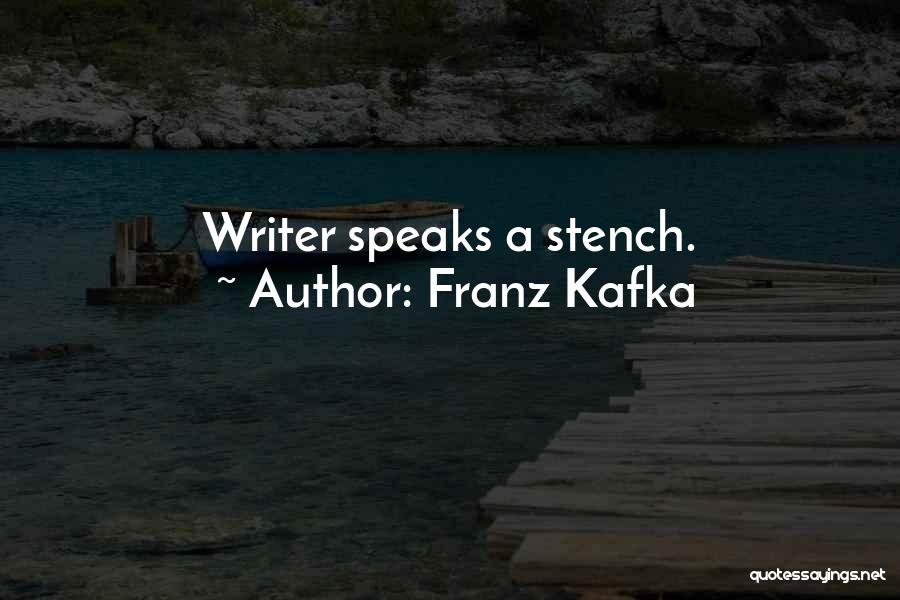 Franz Kafka Quotes: Writer Speaks A Stench.