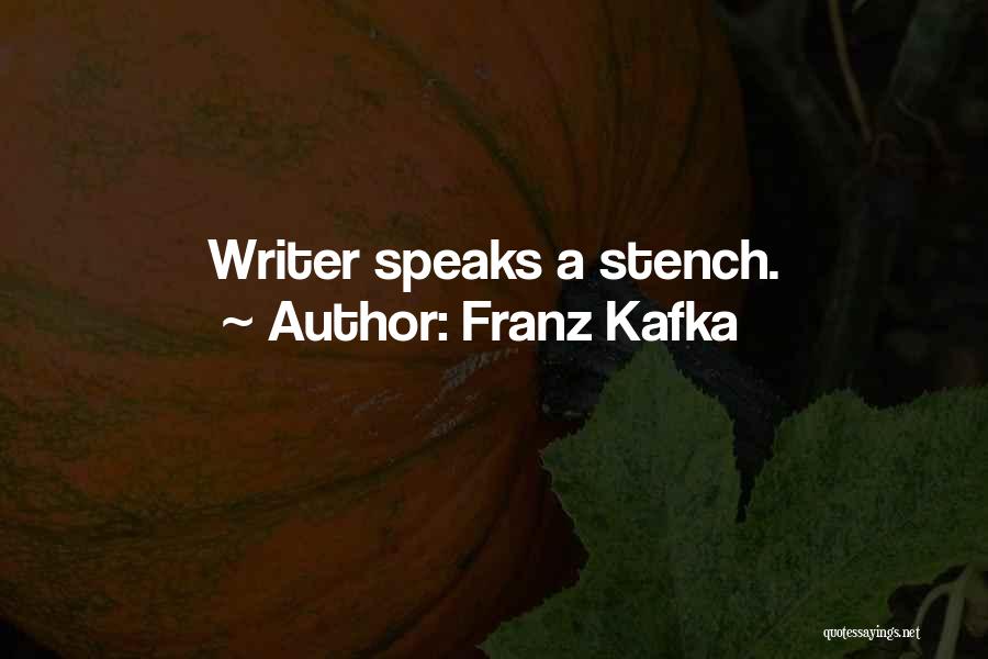 Franz Kafka Quotes: Writer Speaks A Stench.